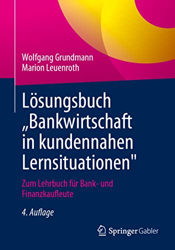 Lösungsbuch „Bankwirtschaft in kundennahen Lernsituationen": Zum Lehrbuch für Bank- und Finanzkaufleute von Springer Gabler
